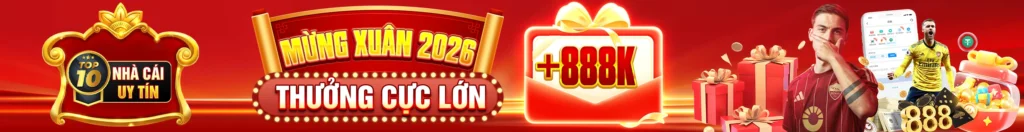 Top nhà cái uy tín thưởng cực lớn 888k